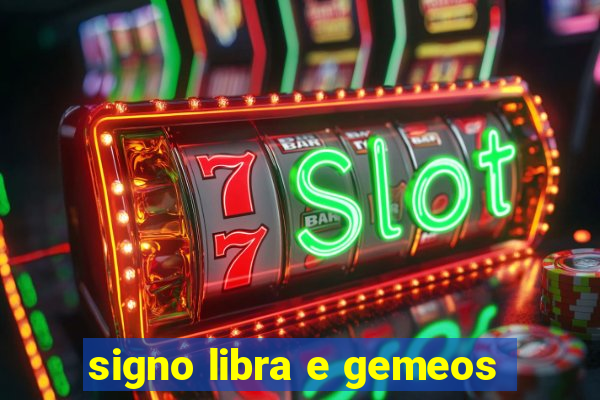 signo libra e gemeos